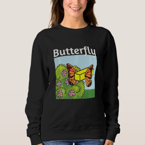 Butter Up Butterfly And Fry Out Of The Cocoon Over Sweatshirt