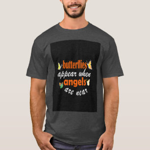 butterflies appear when angels are near 1 T-Shirt