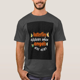 butterflies appear when angels are near 1 T-Shirt