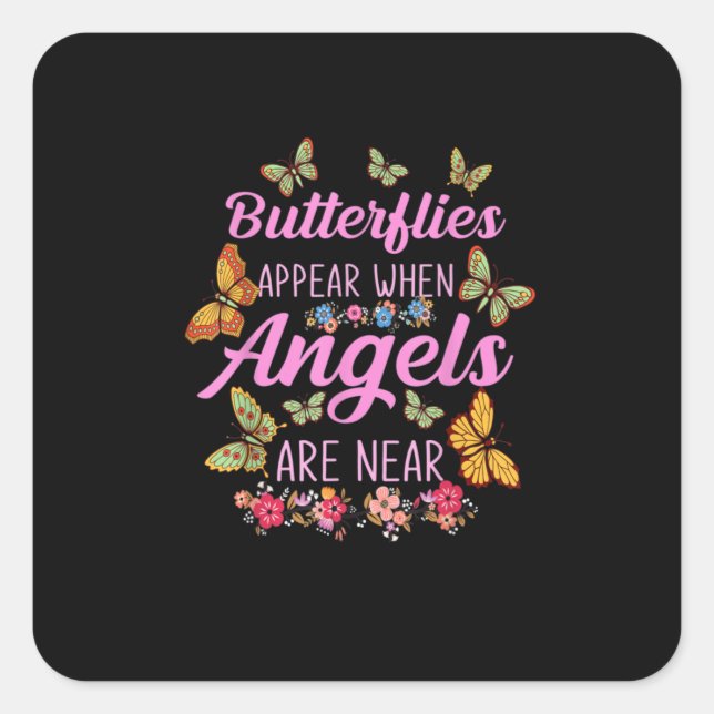  Butterflies Appear When Angels Are Near Butterfly Square Sticker (Front)