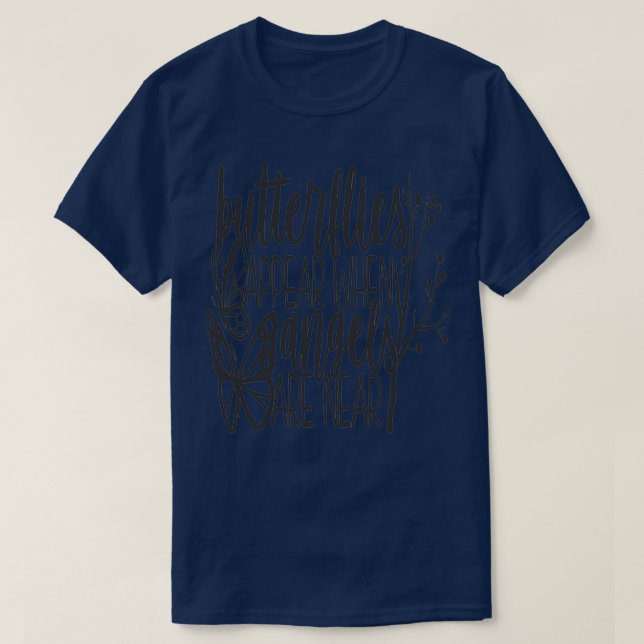 Butterflies Appear When Angels Are Near qoutes T-Shirt (Design Front)