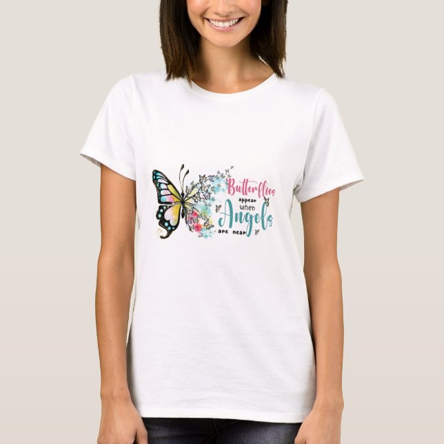 Butterflies appear when angels are near T-Shirt (Front)