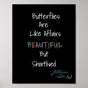 Butterflies are Beautiful like Affairs> Quote Poster