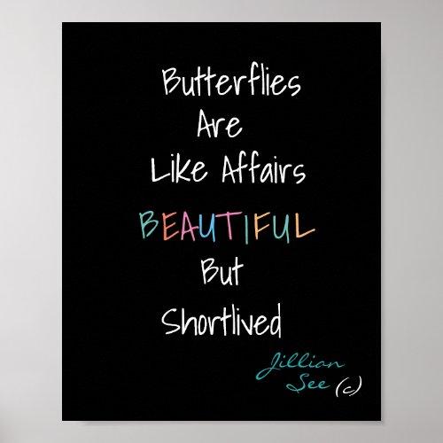 Butterflies are Beautiful like Affairs Quote Poster