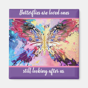 Butterflies are loved ones still looking after us! magnet