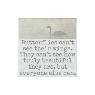 Butterflies Can't See Their Wings - Beauty Quote Stone Magnet