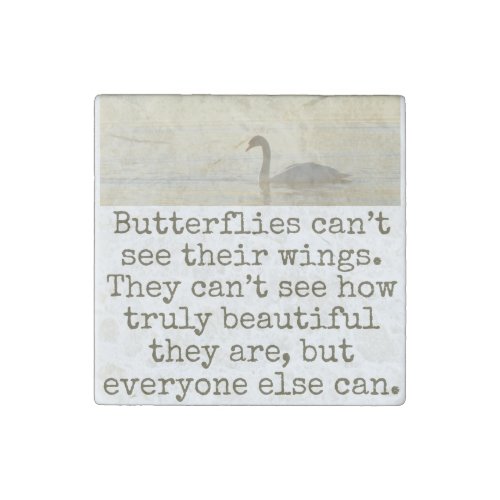 Butterflies Cant See Their Wings _ Beauty Quote  Stone Magnet