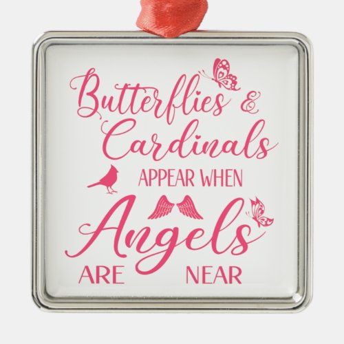 Butterflies  Cardinals Appear When Angel Are Near Metal Ornament