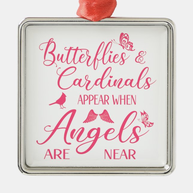 Butterflies & Cardinals Appear When Angel Are Near Metal Ornament (Front)