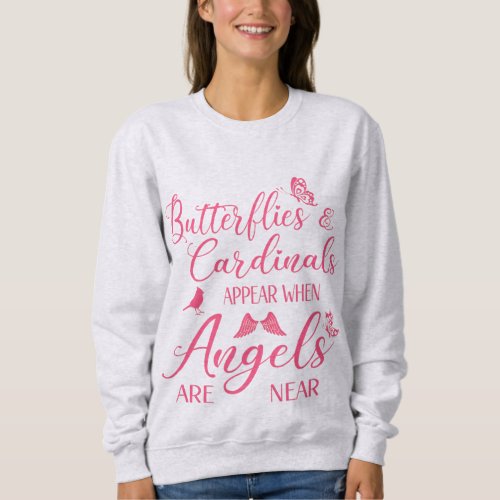 Butterflies  Cardinals Appear When Angel Are Near Sweatshirt