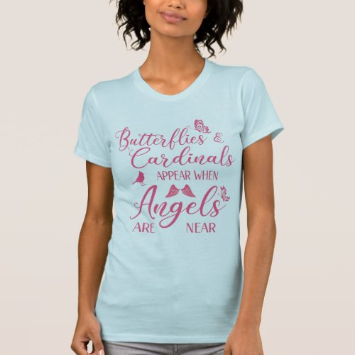 Butterflies  Cardinals Appear When Angel Are Near T_Shirt