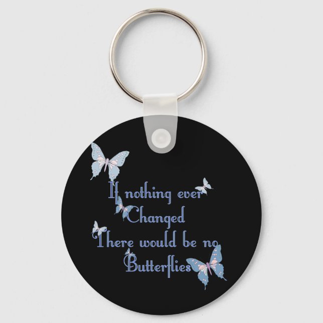 Butterflies, If nothing ever changed Keychain (Front)