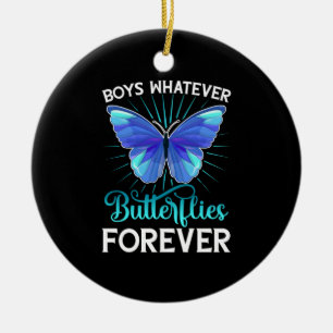 Butterflly Boys Whatever Butterflies Forever Ceramic Ornament