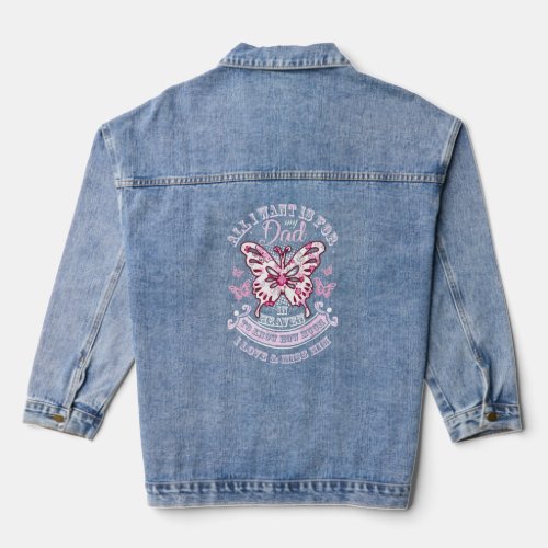 Butterfly All I Want For My Dad In Heaven To Know  Denim Jacket