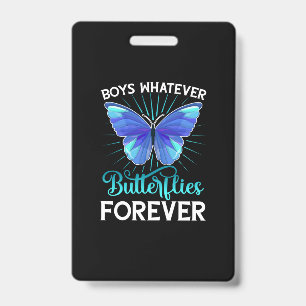 Butterfly Boys Whatever Butterflies Forever Badge