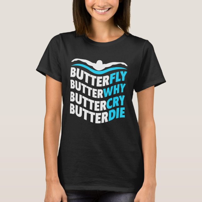 Butterfly Butterwhy Buttercry Butterdie  Proud Swi T-Shirt (Front)
