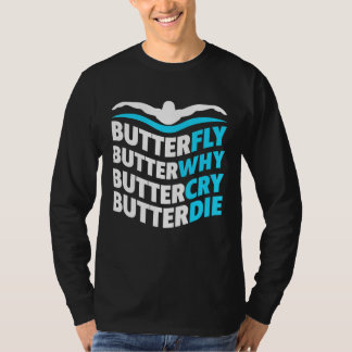 Butterfly Butterwhy Buttercry Butterdie  Proud Swi T-Shirt