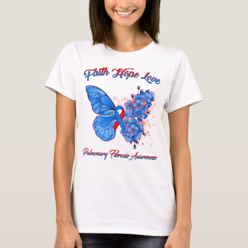 Butterfly Faith Hope Love Pulmonary Fibrosis  T_Shirt