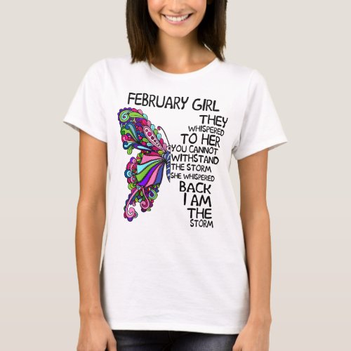 Butterfly February Girl They Whispered To Her T_Shirt