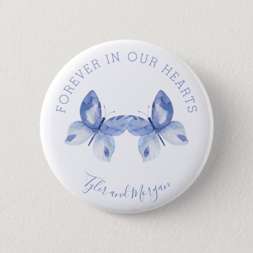Butterfly Forever In Our Hearts Funeral Memorial Button