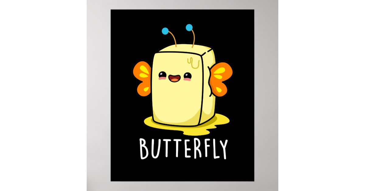 Butterfly Funny Butter With Wings Pun Dark BG Poster | Zazzle