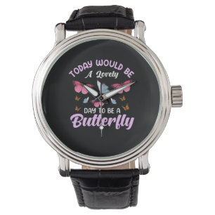 Butterfly Gift A Lovely Day To Be A Butterfly Watch