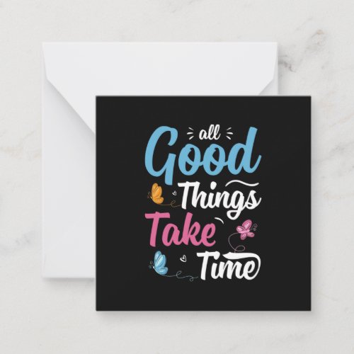 Butterfly Gift  All Good Things Take Time Note Card