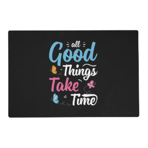 Butterfly Gift All Good Things Take Time Placemat
