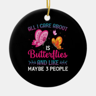 Butterfly Gift All I Care About Is Butterflies Ceramic Ornament