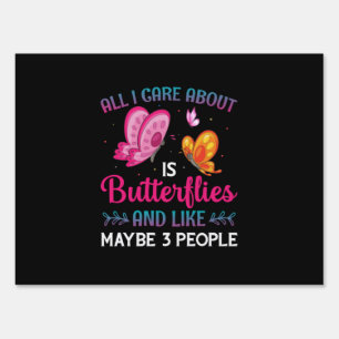 Butterfly Gift   All I Care About Is Butterflies Sign