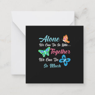 Butterfly Gift Alone We Can Do So Little Note Card
