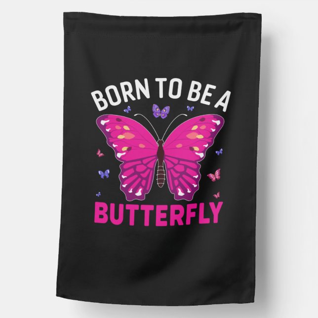 Butterfly Gift | Born To Be A Butterfly House Flag (Front)
