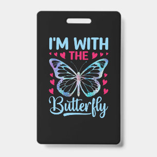 Butterfly Gift I Am With The Butterfly Badge