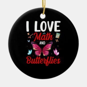 Butterfly Gift I Love Math And Butterflies Ceramic Ornament
