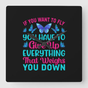 Butterfly Gift If You Want To Fly Square Wall Clock