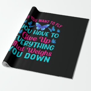 Butterfly Gift If You Want To Fly Wrapping Paper