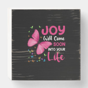 Butterfly Gift Joy Will Come Soon Wooden Box Sign