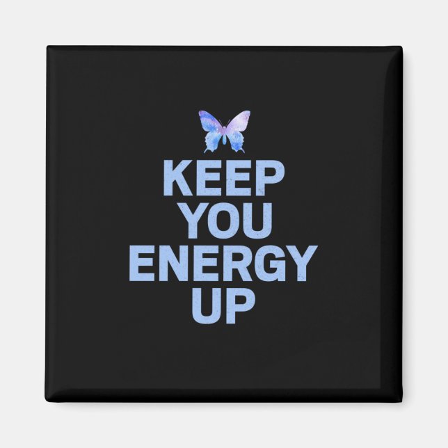 Butterfly Gift | Keep Your Energy Up Magnet (Front)