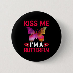 Butterfly Gift   Kiss Me I Am A Butterfly Button