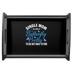 Butterfly Gift Single Mom Is Like A Butterfly Serving Tray