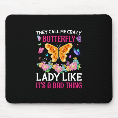 Butterfly Gift  They Call Me Crazy Butterfly Mouse Pad