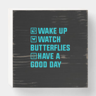 Butterfly Gift Wake Up What Butterfly Wooden Box Sign