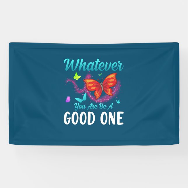Butterfly Gift | Whatever You Are Be A Good One Banner (Horizontal)