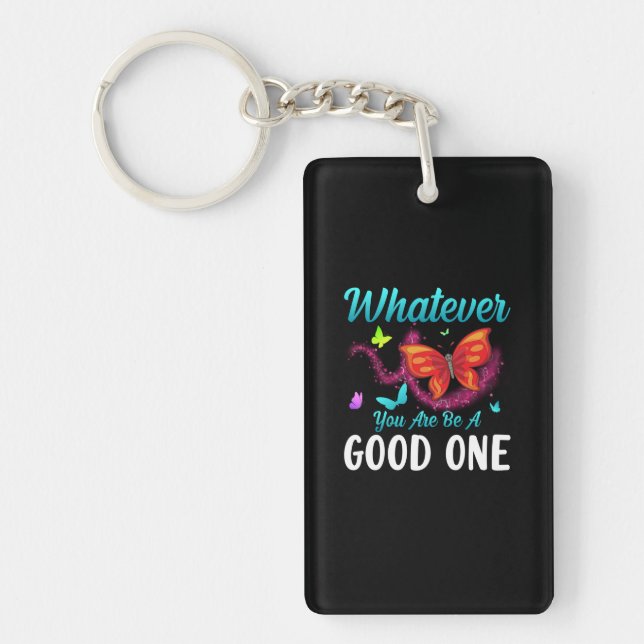 Butterfly Gift | Whatever You Are Be A Good One Keychain (Front)