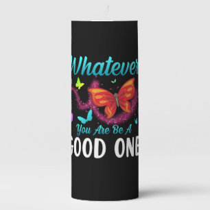 Butterfly Gift Whatever You Are Be A Good One Pillar Candle