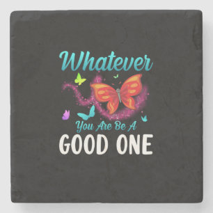 Butterfly Gift Whatever You Are Be A Good One Stone Coaster