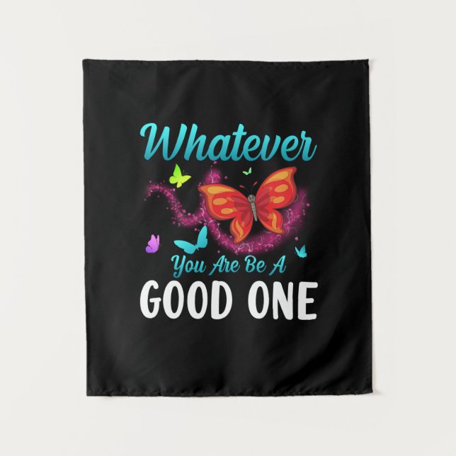 Butterfly Gift | Whatever You Are Be A Good One Tapestry (Front)
