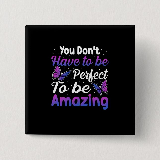Butterfly Gift | You Do Not Have To Be Perfect Button (Front)
