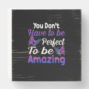 Butterfly Gift You Do Not Have To Be Perfect Wooden Box Sign
