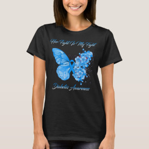 Butterfly Her Fight Is My Fight Diabetes Awareness T-Shirt